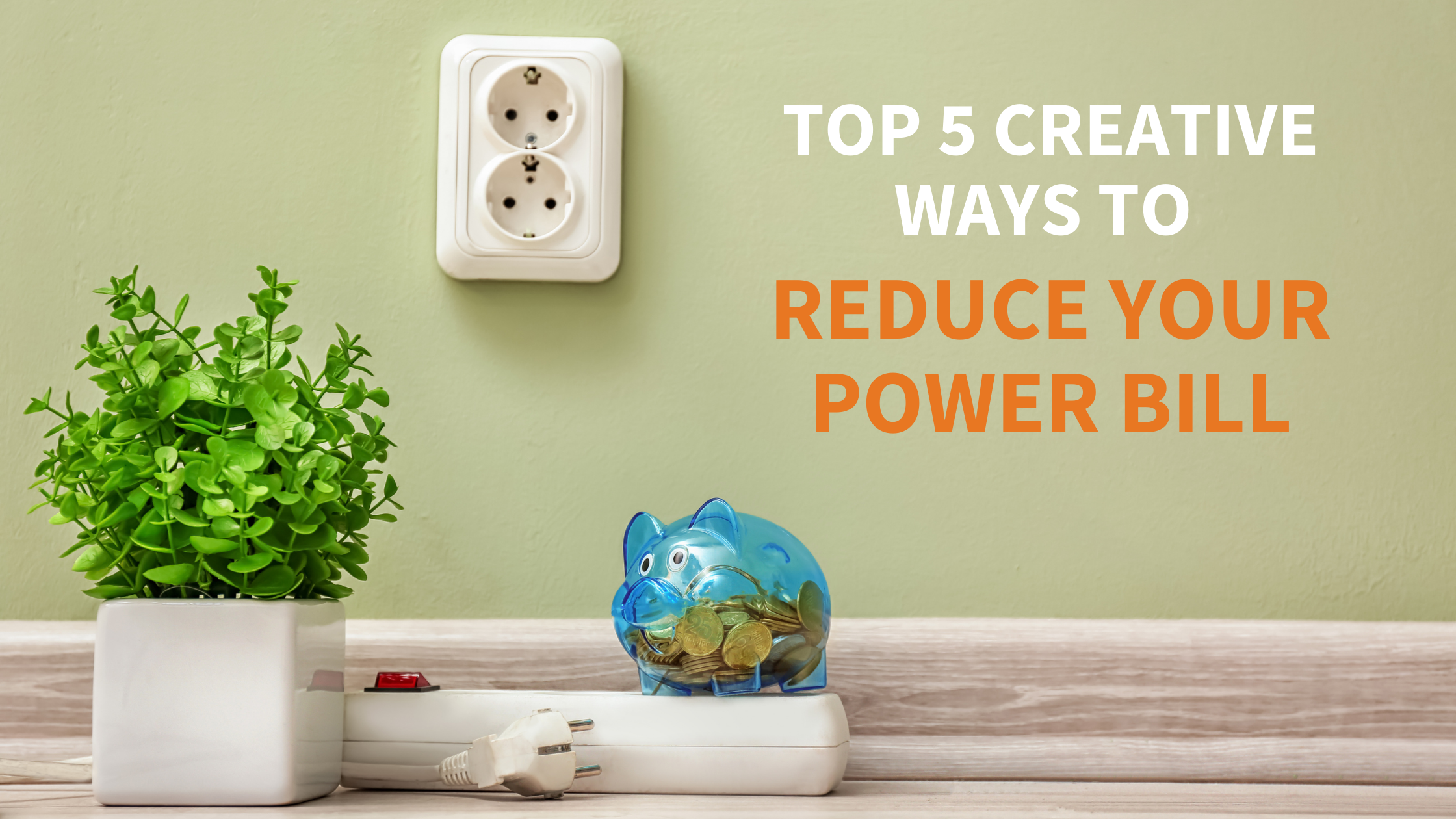 Top 5 Creative Ways to Reduce Your Power Billโฏ