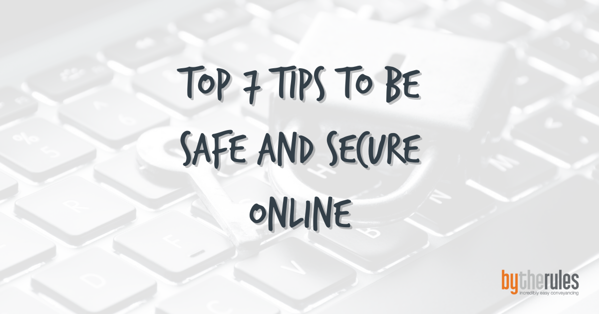 Top 7 Tips To Be Safe And Secure Online