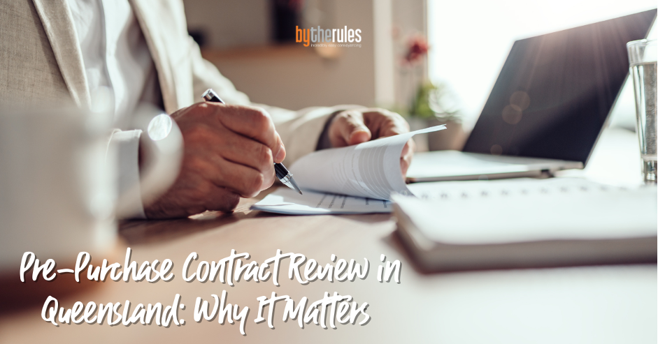 Pre-Purchase Contract Review in Queensland: Why It Matters